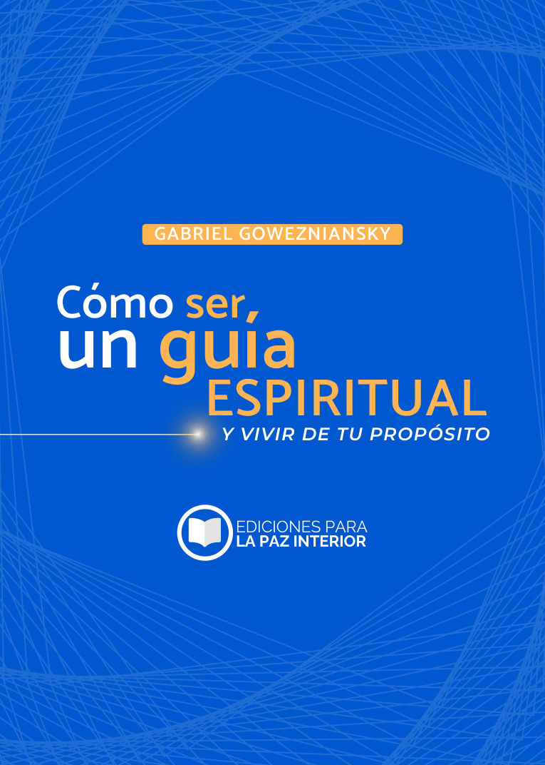 Tapa de Cómo ser un guía espiritual y vivir de tu propósito, de Gabriel Gowezniansky